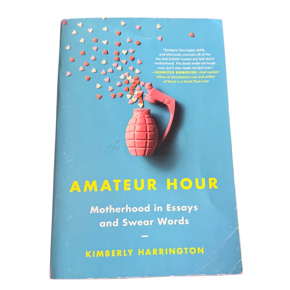 Amateur Hour Motherhood in Essays and Swear Words‎ by Kimberly Harrington Book